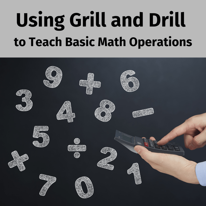 Using Grill and Drill to Teach Basic Math Operations