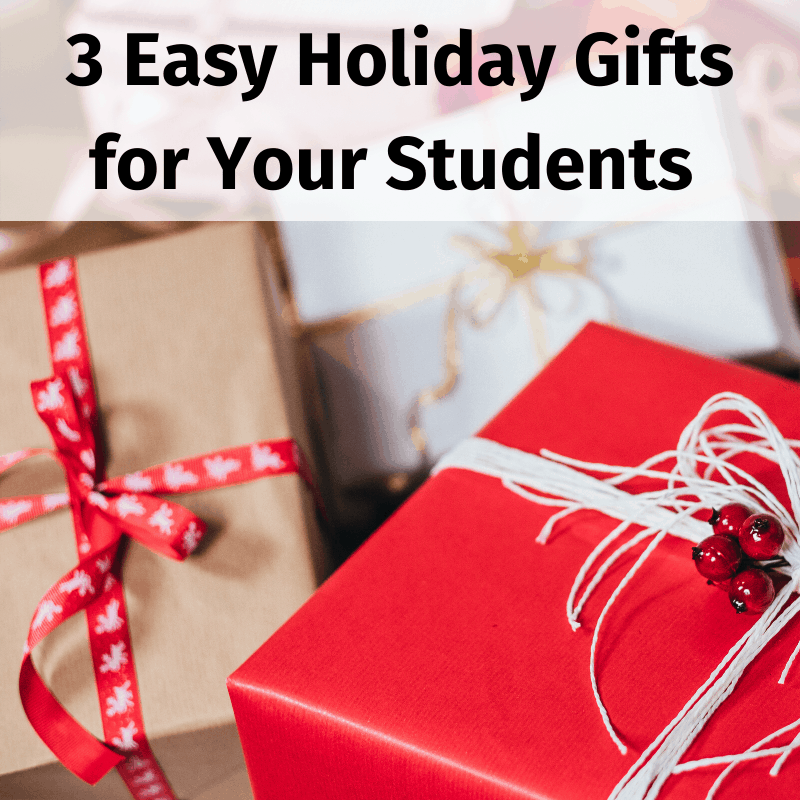 3 easy Holiday Gifts for Your Students