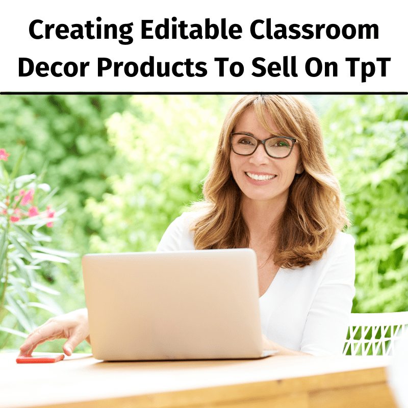 Creating Editable Classroom Decor Products to Sell on TpT
