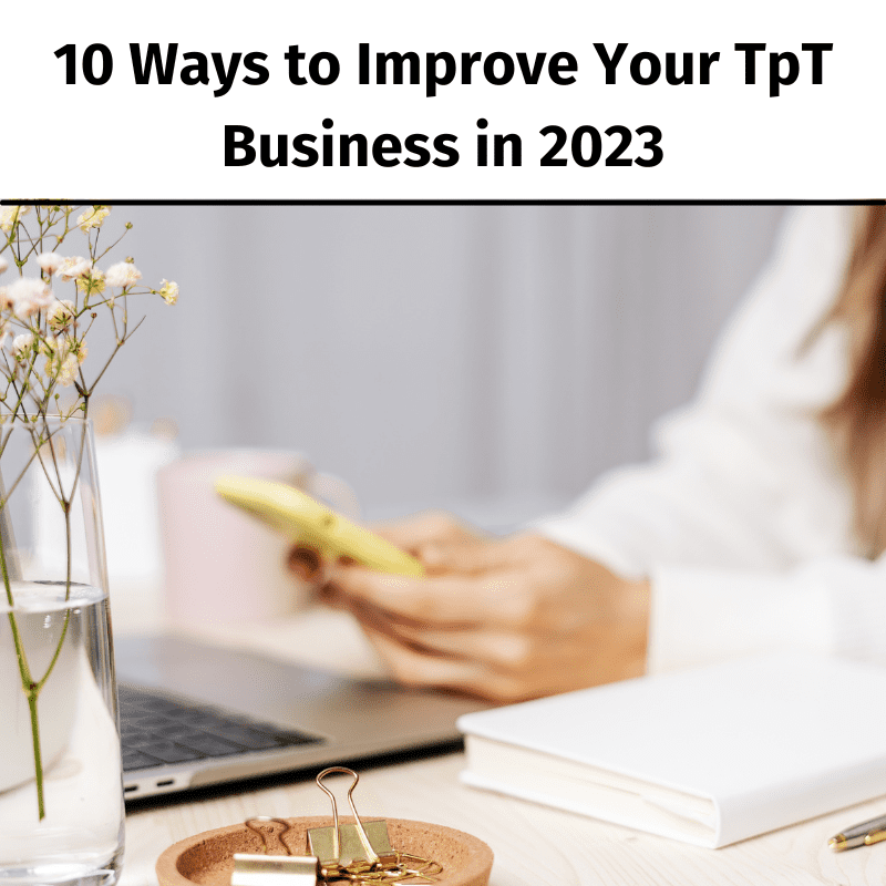 10 Ways to Improve Your TpT Business in 2023
